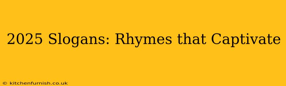2025 Slogans: Rhymes that Captivate