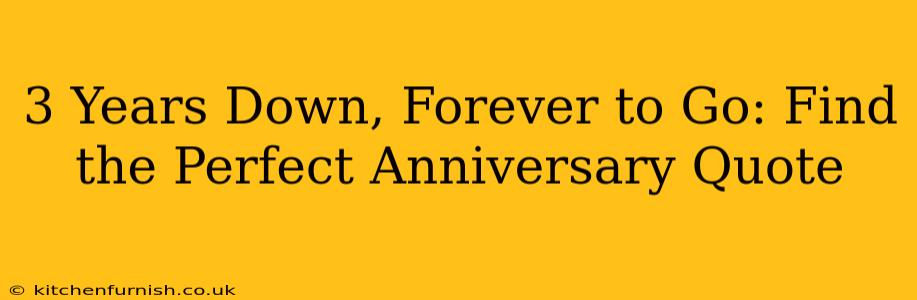 3 Years Down, Forever to Go: Find the Perfect Anniversary Quote
