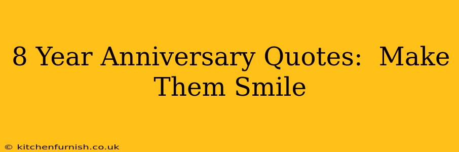 8 Year Anniversary Quotes:  Make Them Smile