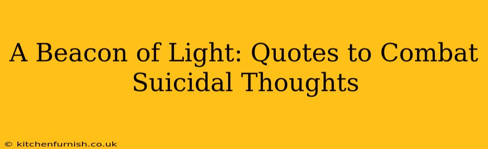 A Beacon of Light: Quotes to Combat Suicidal Thoughts