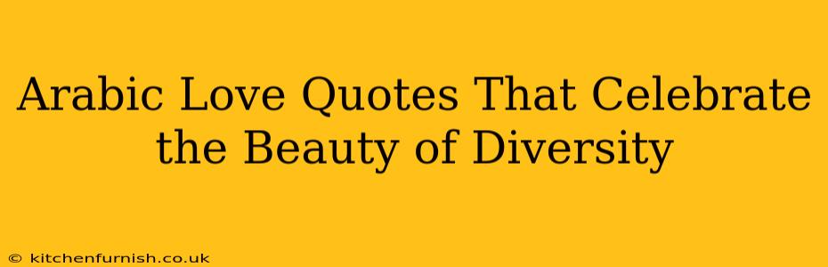 Arabic Love Quotes That Celebrate the Beauty of Diversity