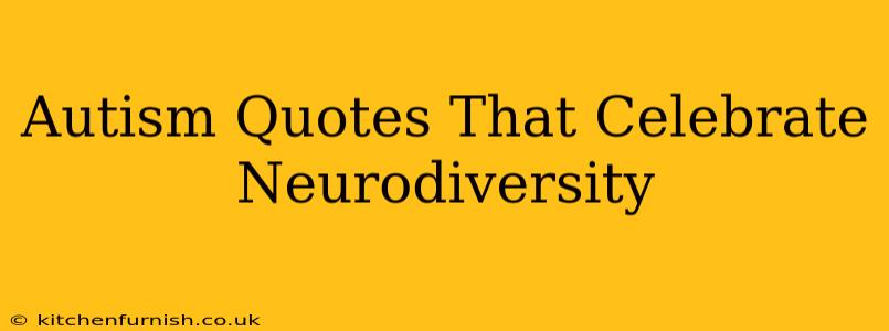 Autism Quotes That Celebrate Neurodiversity