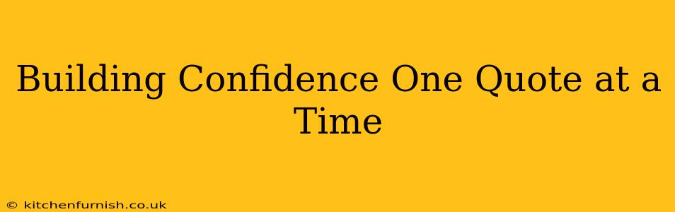 Building Confidence One Quote at a Time