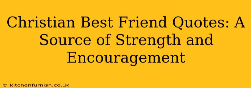 Christian Best Friend Quotes: A Source of Strength and Encouragement