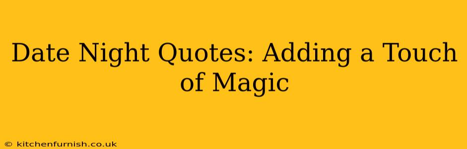 Date Night Quotes: Adding a Touch of Magic