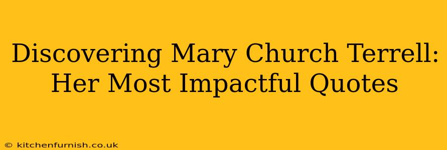 Discovering Mary Church Terrell: Her Most Impactful Quotes