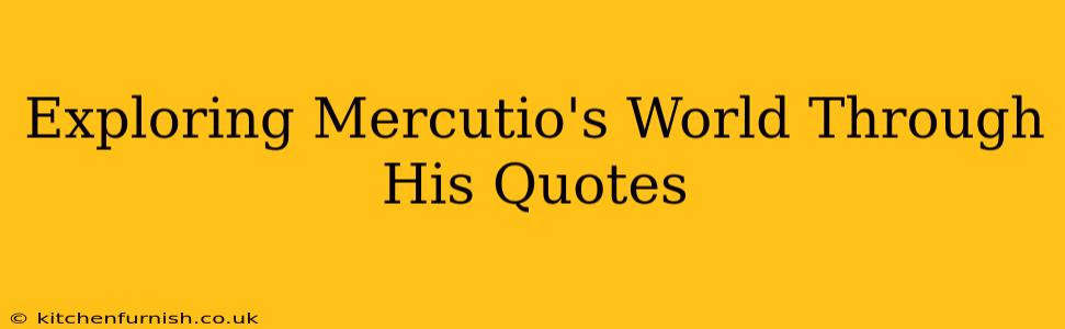Exploring Mercutio's World Through His Quotes
