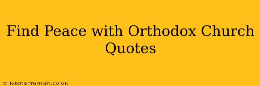 Find Peace with Orthodox Church Quotes