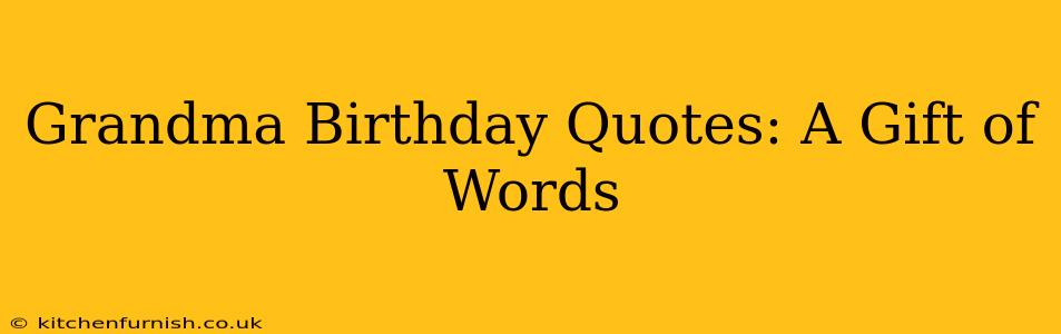 Grandma Birthday Quotes: A Gift of Words