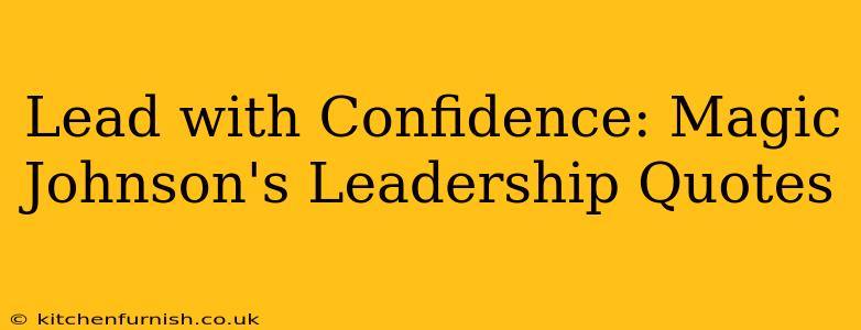 Lead with Confidence: Magic Johnson's Leadership Quotes