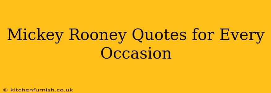 Mickey Rooney Quotes for Every Occasion