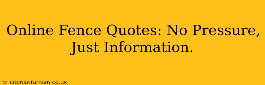 Online Fence Quotes: No Pressure, Just Information.