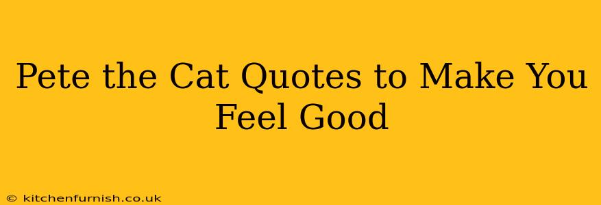 Pete the Cat Quotes to Make You Feel Good