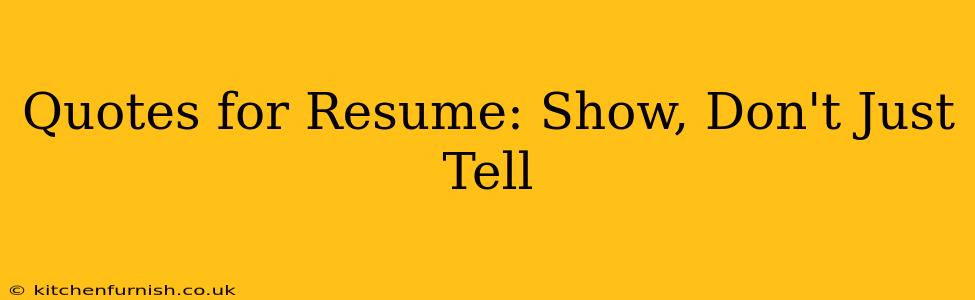 Quotes for Resume: Show, Don't Just Tell