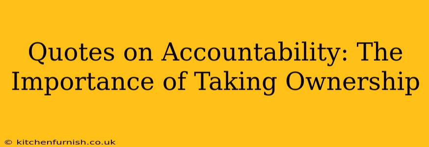 Quotes on Accountability: The Importance of Taking Ownership