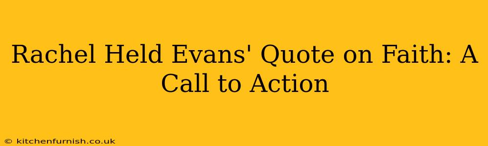 Rachel Held Evans' Quote on Faith: A Call to Action