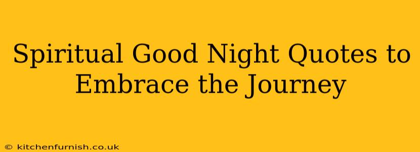 Spiritual Good Night Quotes to Embrace the Journey