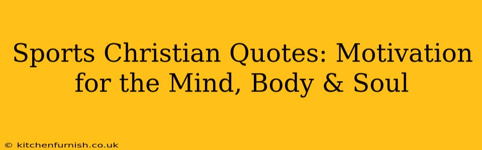 Sports Christian Quotes: Motivation for the Mind, Body & Soul
