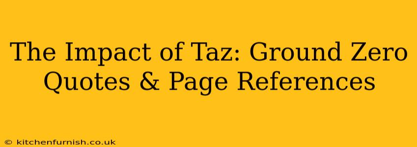 The Impact of Taz: Ground Zero Quotes & Page References