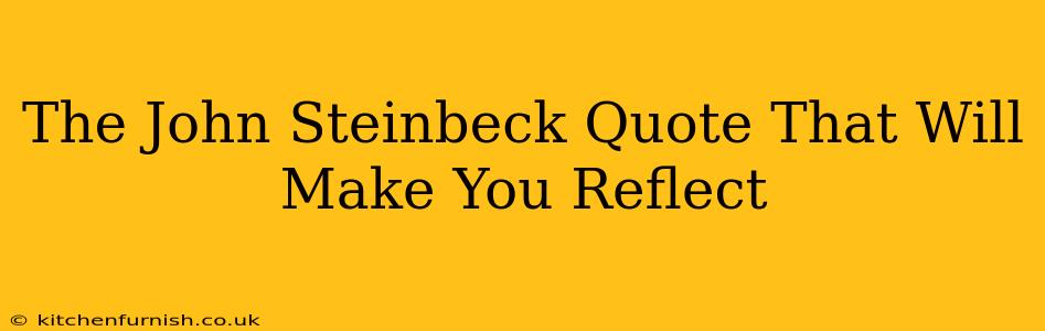 The John Steinbeck Quote That Will Make You Reflect