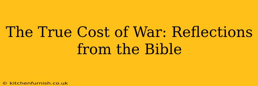The True Cost of War: Reflections from the Bible