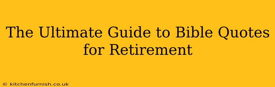 The Ultimate Guide to Bible Quotes for Retirement