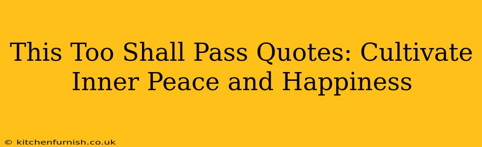 This Too Shall Pass Quotes: Cultivate Inner Peace and Happiness