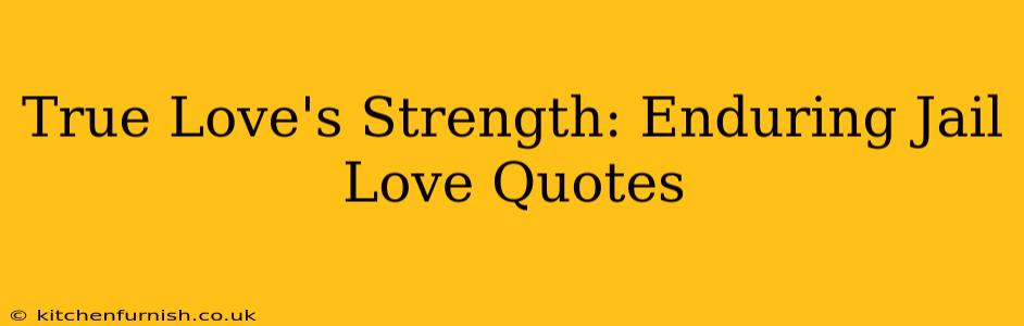 True Love's Strength: Enduring Jail Love Quotes