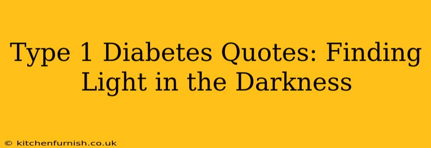 Type 1 Diabetes Quotes: Finding Light in the Darkness